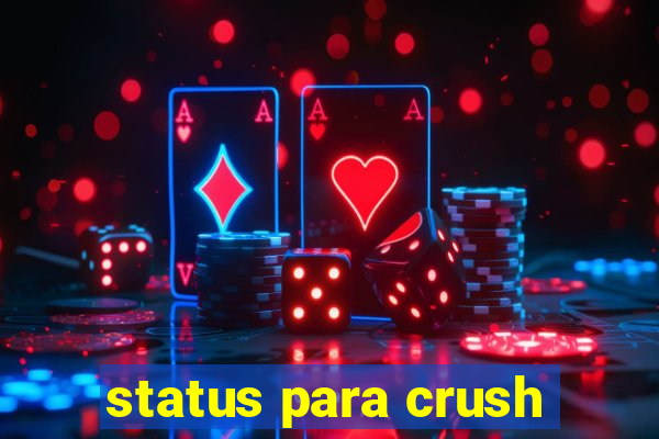 status para crush